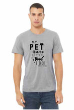Load image into Gallery viewer, MY PET EATS BETTER THAN I DO T-SHIRT MEDIUM
